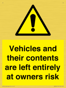 Vehicles and their contents are left entirely at owners risk